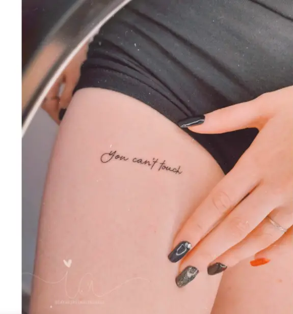 You Can’t Touch Wording tattoo for thigh
